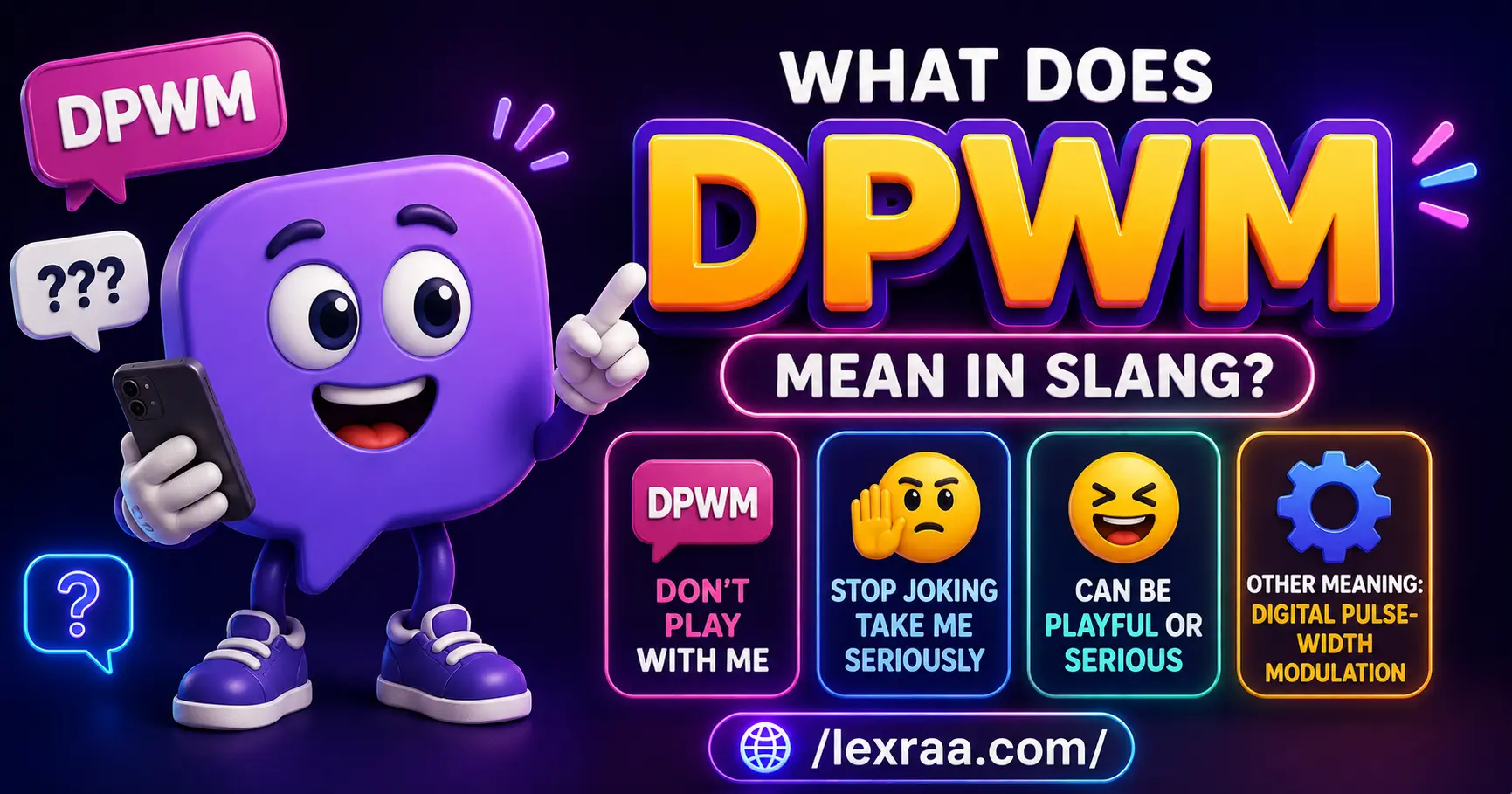 3D purple chat bubble mascot holding a smartphone beside “DPWM” and “What Does DPWM Mean in Slang?”, highlighting “Don’t Play With Me,” its playful or serious tone, and the technical meaning “Digital Pulse-Width Modulation,”