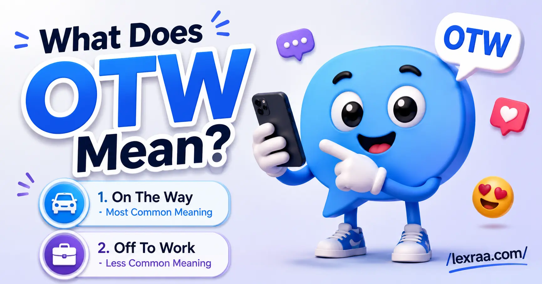 3D blue chat bubble mascot holding a smartphone beside “OTW,” with cards showing “On The Way” and “Off To Work,”