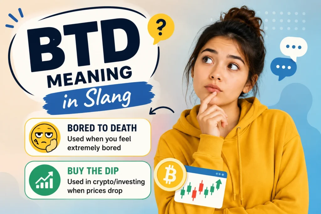 Featured image illustrating "BTD Meaning in Slang" with a thoughtful young woman, highlighting the two verified meanings: "Bored to Death" for casual texting and "Buy the Dip" for cryptocurrency and investing, alongside simple emoji and market chart icons in a modern blue-and-yellow design.
