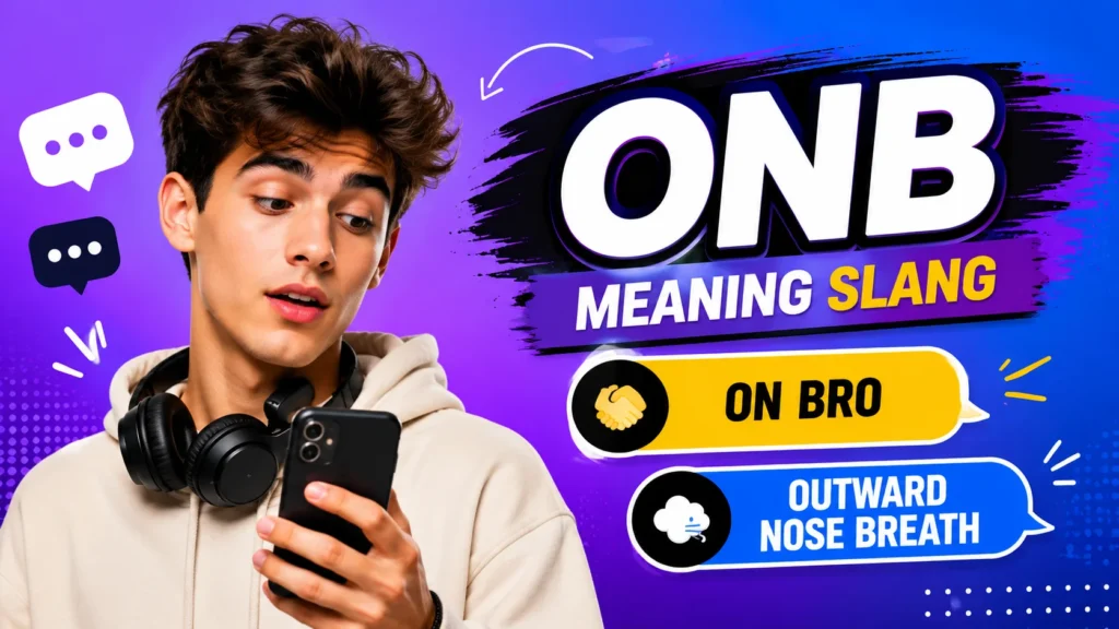 A curious young man holding a smartphone beside the text "ONB Meaning Slang" with the possible meanings "On Bro" and "Outward Nose Breath" displayed in colorful speech bubbles on a vibrant blue and purple background with modern chat icons.