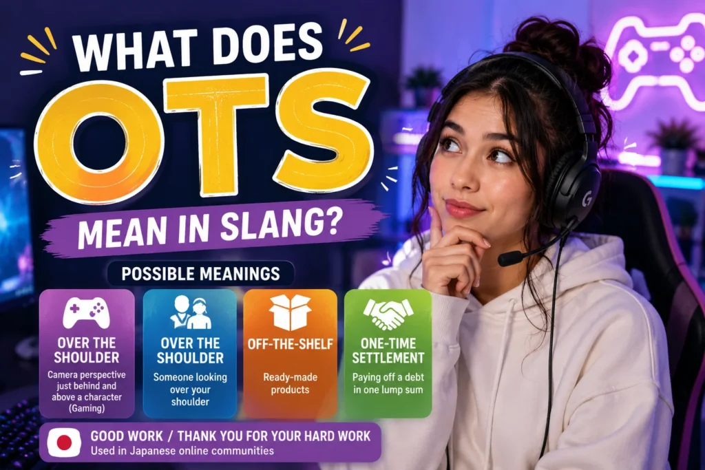 What Does OTS Mean in Slang? Gaming & Texting Explained