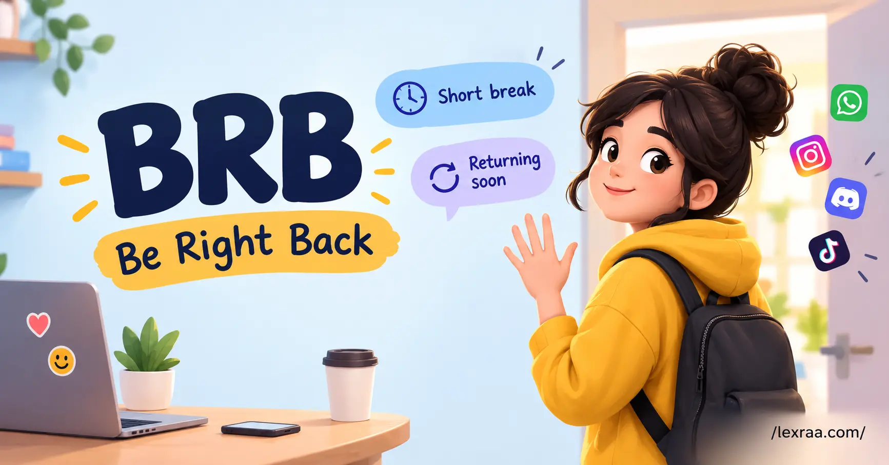 BRB Meaning in Text featured image showing a 3D cartoon character in a yellow hoodie waving goodbye, with bold “BRB” text, “Be Right Back,” “Short break,” and “Returning soon” labels, social media icons, and /lexraa.com/ branding.