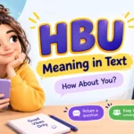 HBU Meaning in Text: How About You? (+ Replies & HBU vs WBU)